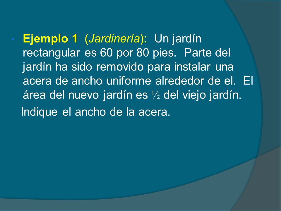 Ejemplo 1 (Jardinería): Un jardín rectangular es 60 por 80 pies