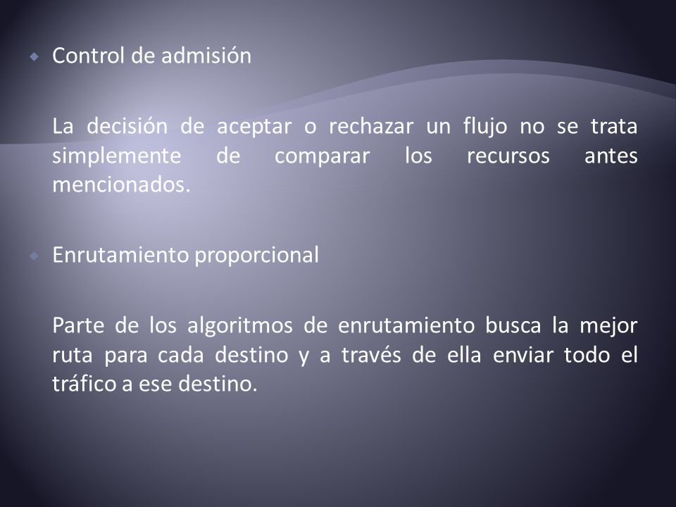 Control de admisión La decisión de aceptar o rechazar un flujo no se trata simplemente de comparar los recursos antes mencionados.