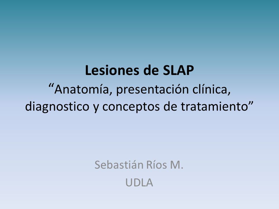 Lesiones de SLAP Anatomía, presentación clínica, diagnostico y conceptos de tratamiento