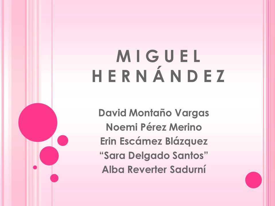 M I G U E L H E R N Á N D E Z David Montaño Vargas Noemi Pérez Merino
