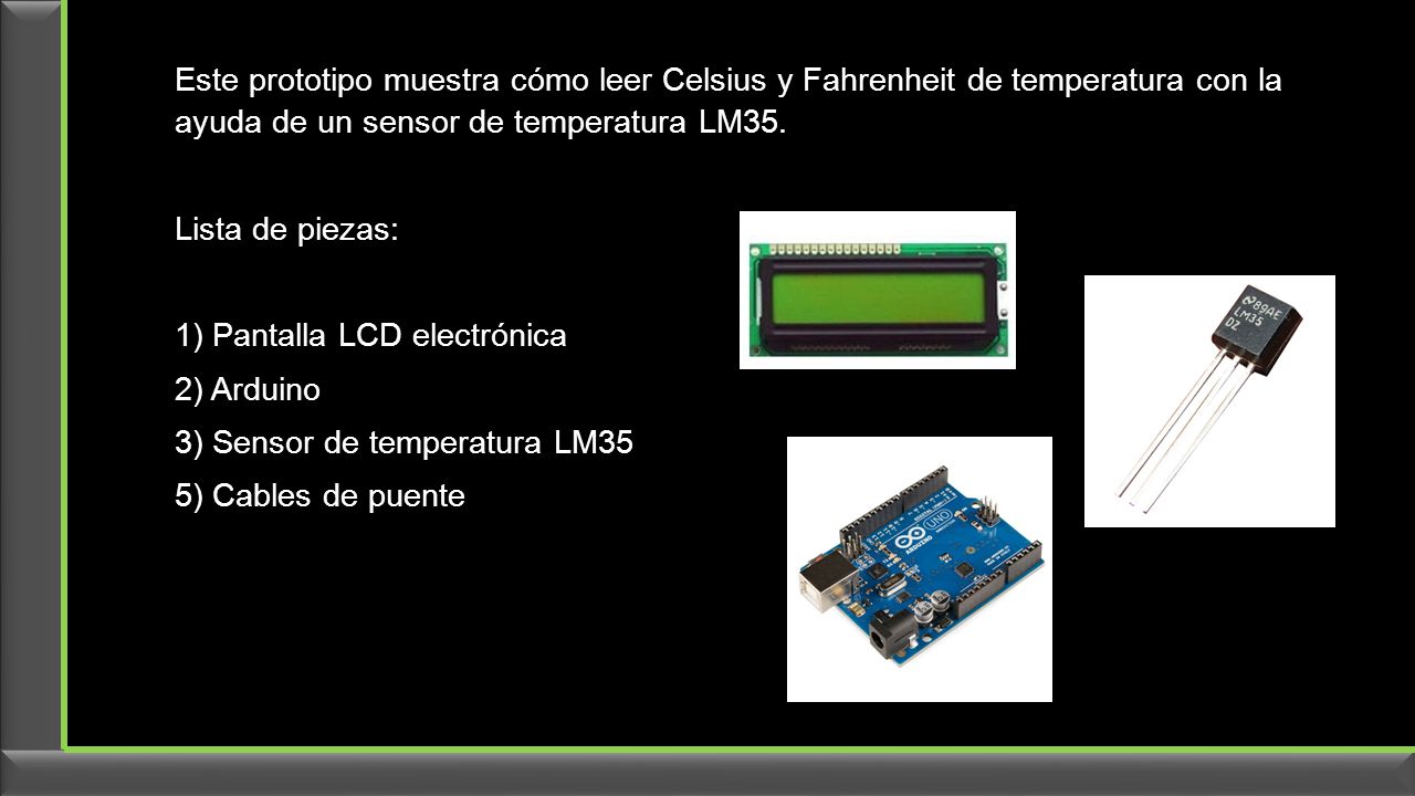 Este prototipo muestra cómo leer Celsius y Fahrenheit de temperatura con la ayuda de un sensor de temperatura LM35.