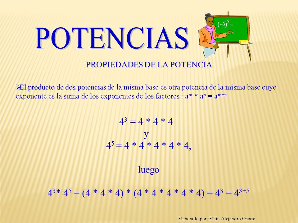POTENCIAS 43 = 4 * 4 * 4 y 45 = 4 * 4 * 4 * 4 * 4, luego