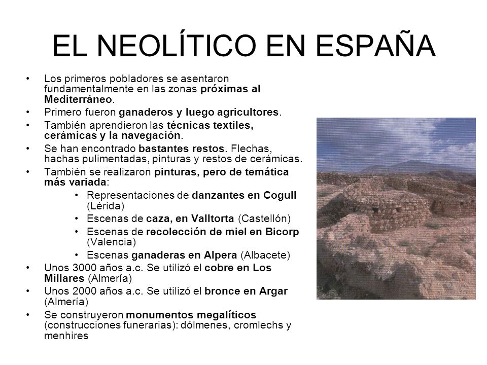 EL NEOLÍTICO EN ESPAÑA Los primeros pobladores se asentaron fundamentalmente en las zonas próximas al Mediterráneo.