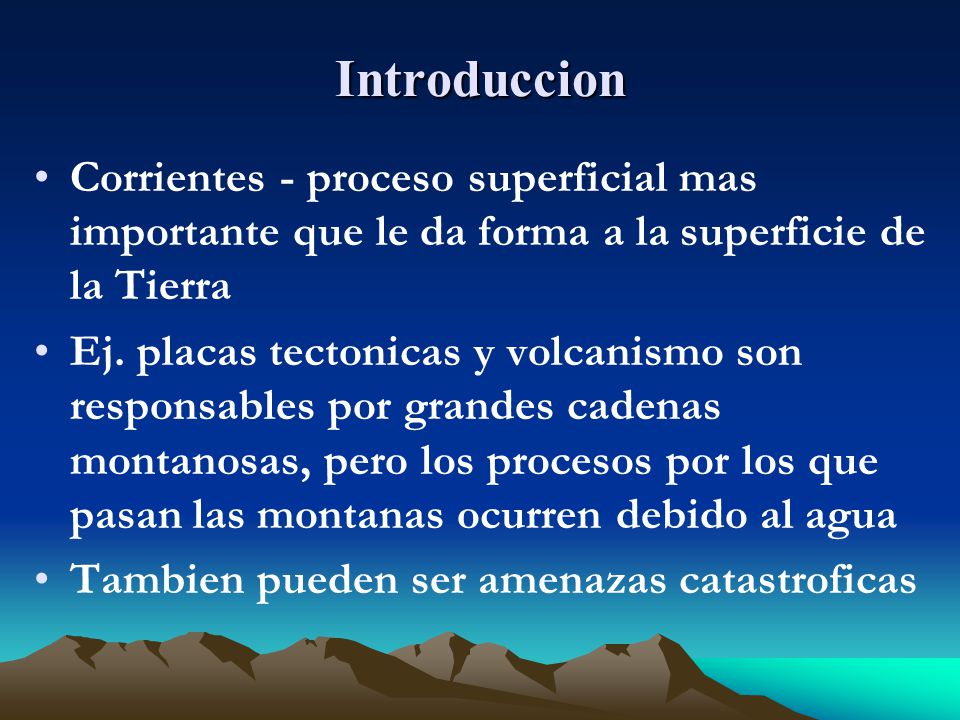 Introduccion Corrientes - proceso superficial mas importante que le da forma a la superficie de la Tierra.
