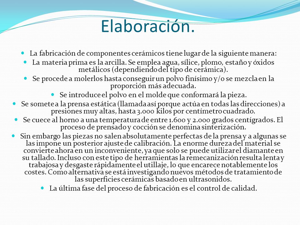 Elaboración. La fabricación de componentes cerámicos tiene lugar de la siguiente manera: