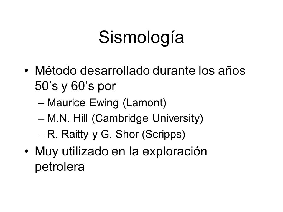 Sismología Método desarrollado durante los años 50’s y 60’s por