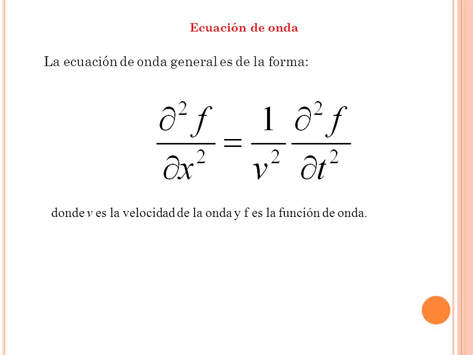 La ecuación de onda general es de la forma: