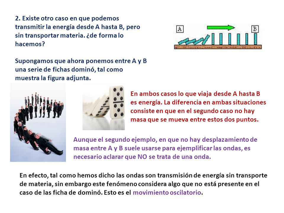 2. Existe otro caso en que podemos transmitir la energía desde A hasta B, pero sin transportar materia. ¿de forma lo hacemos