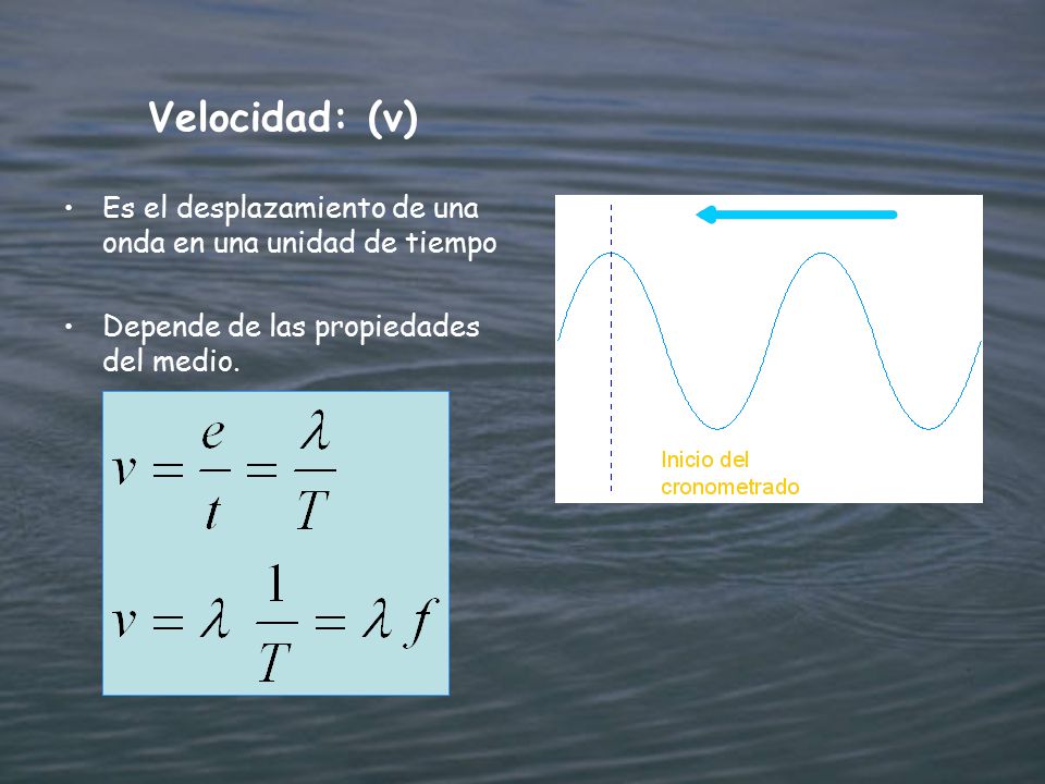 Velocidad: (v) Es el desplazamiento de una onda en una unidad de tiempo.