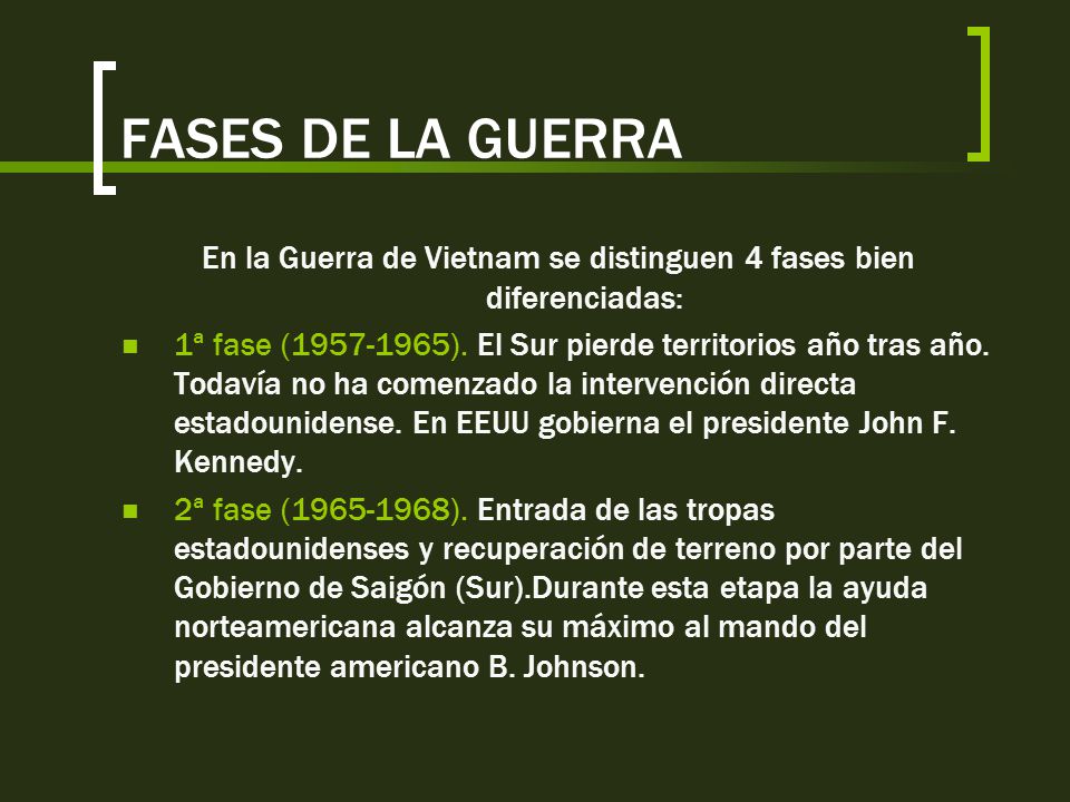 En la Guerra de Vietnam se distinguen 4 fases bien diferenciadas:
