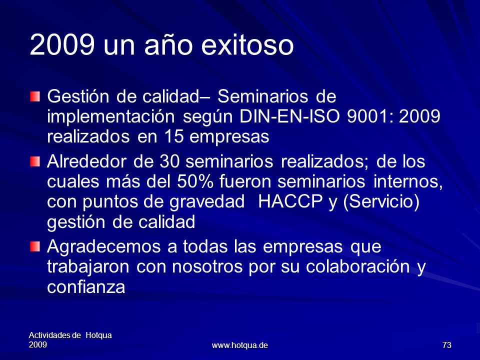 2009 un año exitoso Gestión de calidad– Seminarios de implementación según DIN-EN-ISO 9001: 2009 realizados en 15 empresas.
