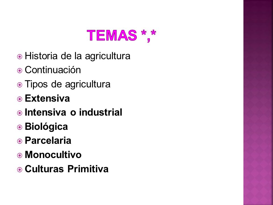 Temas *,* Historia de la agricultura Continuación Tipos de agricultura