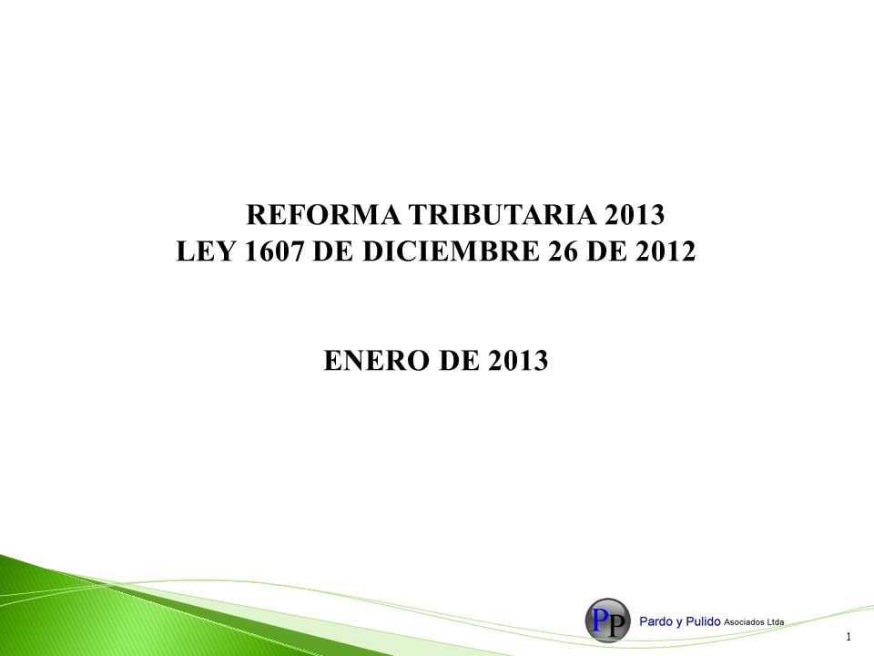 REFORMA TRIBUTARIA 2013 LEY 1607 DE DICIEMBRE 26 DE 2012 ENERO DE 2013