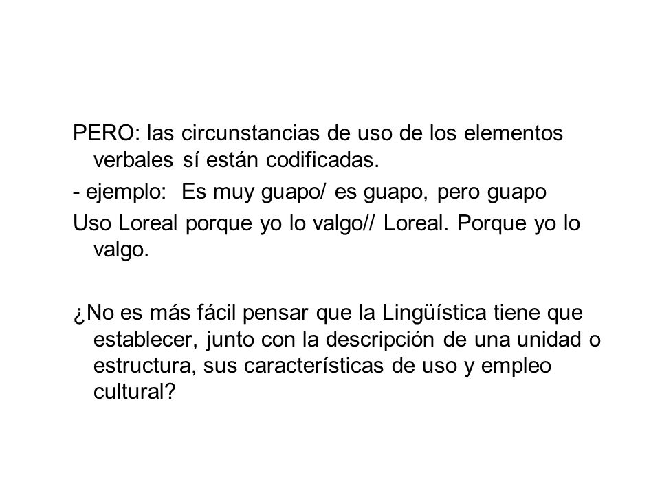 PERO: las circunstancias de uso de los elementos verbales sí están codificadas.