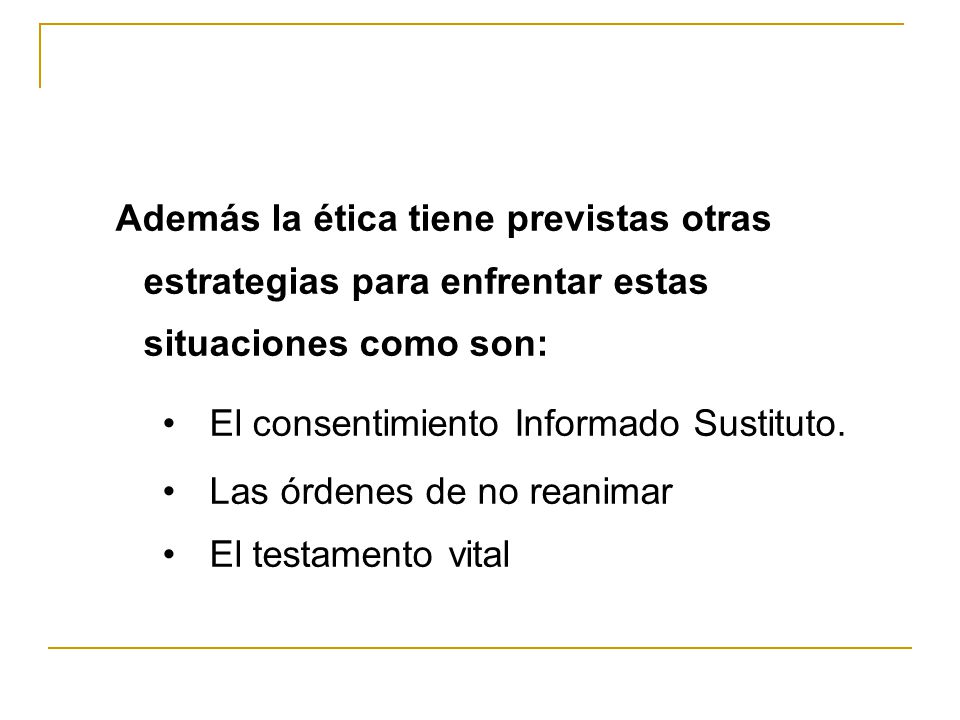 Además la ética tiene previstas otras estrategias para enfrentar estas situaciones como son: