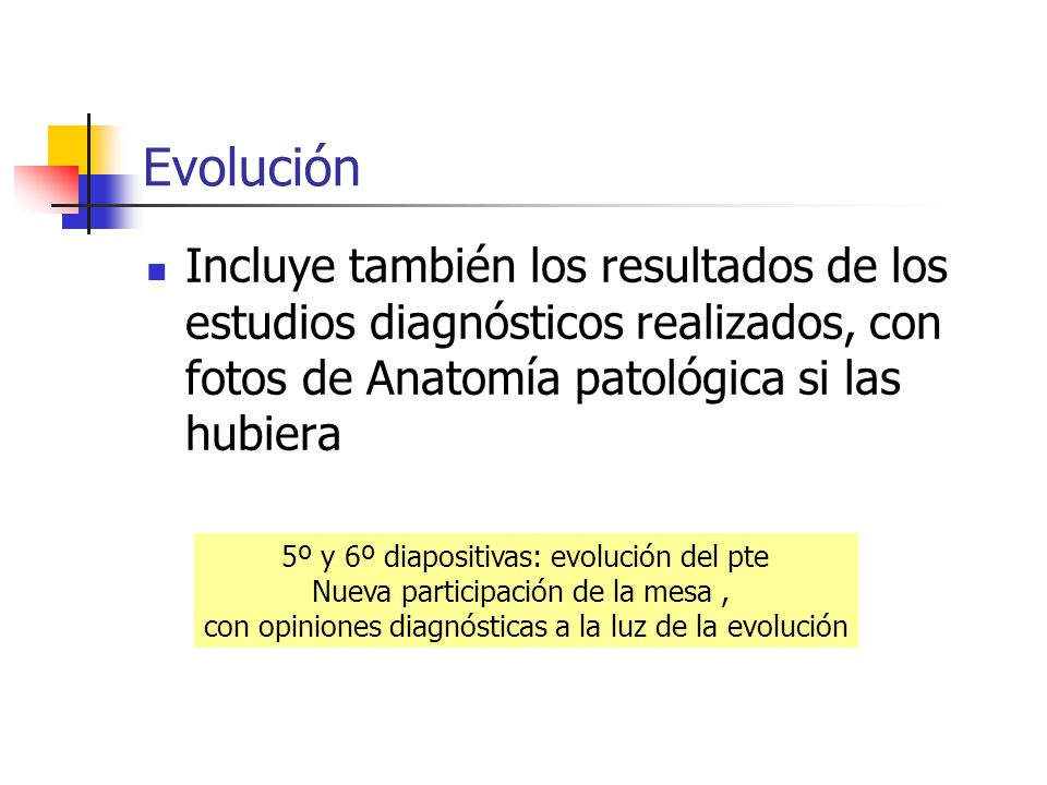 Evolución Incluye también los resultados de los estudios diagnósticos realizados, con fotos de Anatomía patológica si las hubiera.