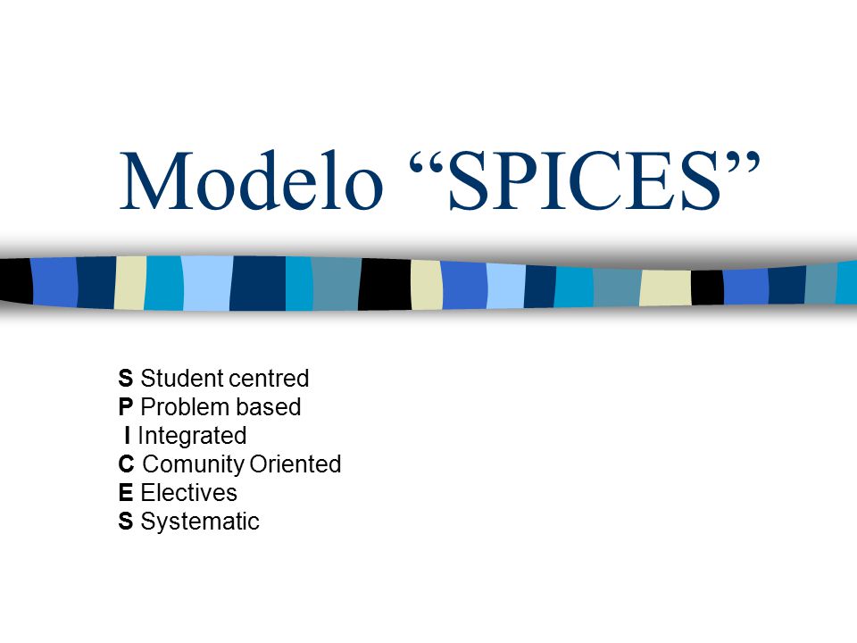 Modelo SPICES S Student centred P Problem based I Integrated