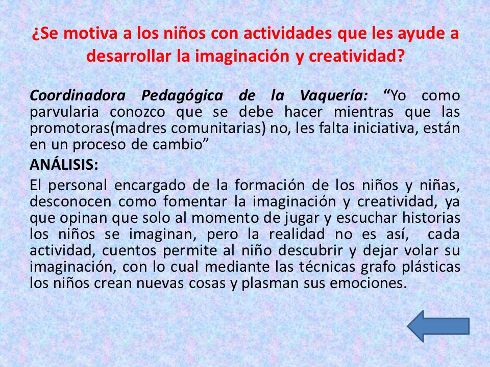 ¿Se motiva a los niños con actividades que les ayude a desarrollar la imaginación y creatividad