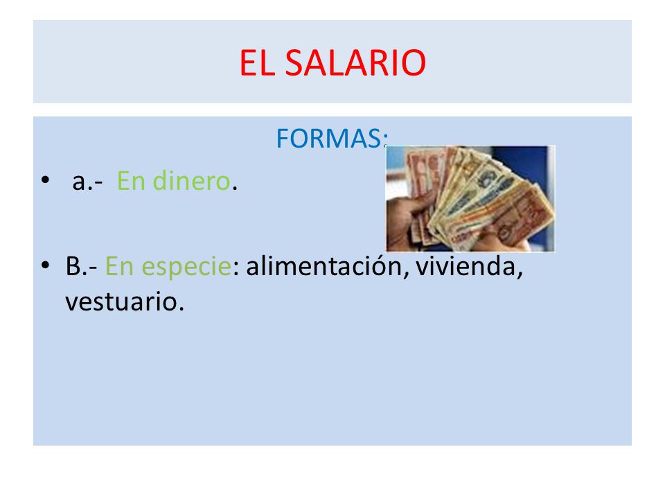 EL SALARIO FORMAS: a.- En dinero.