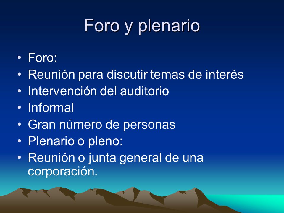 Foro y plenario Foro: Reunión para discutir temas de interés