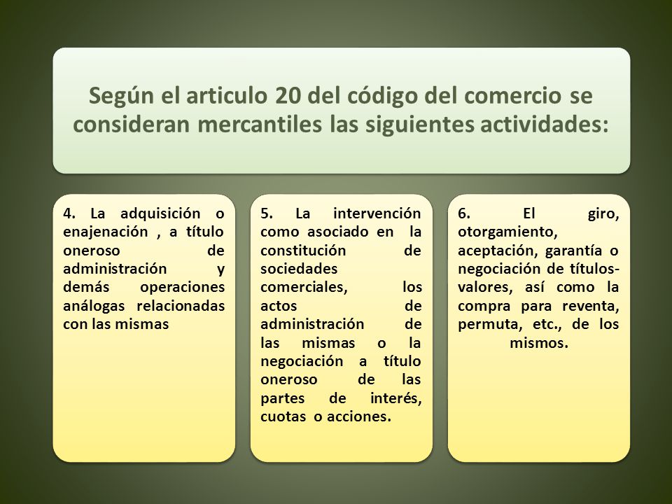 Según el articulo 20 del código del comercio se consideran mercantiles las siguientes actividades: