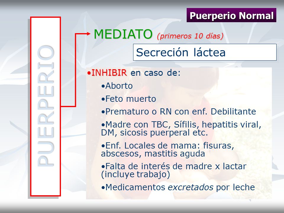 PUERPERIO MEDIATO (primeros 10 días) Secreción láctea Puerperio Normal