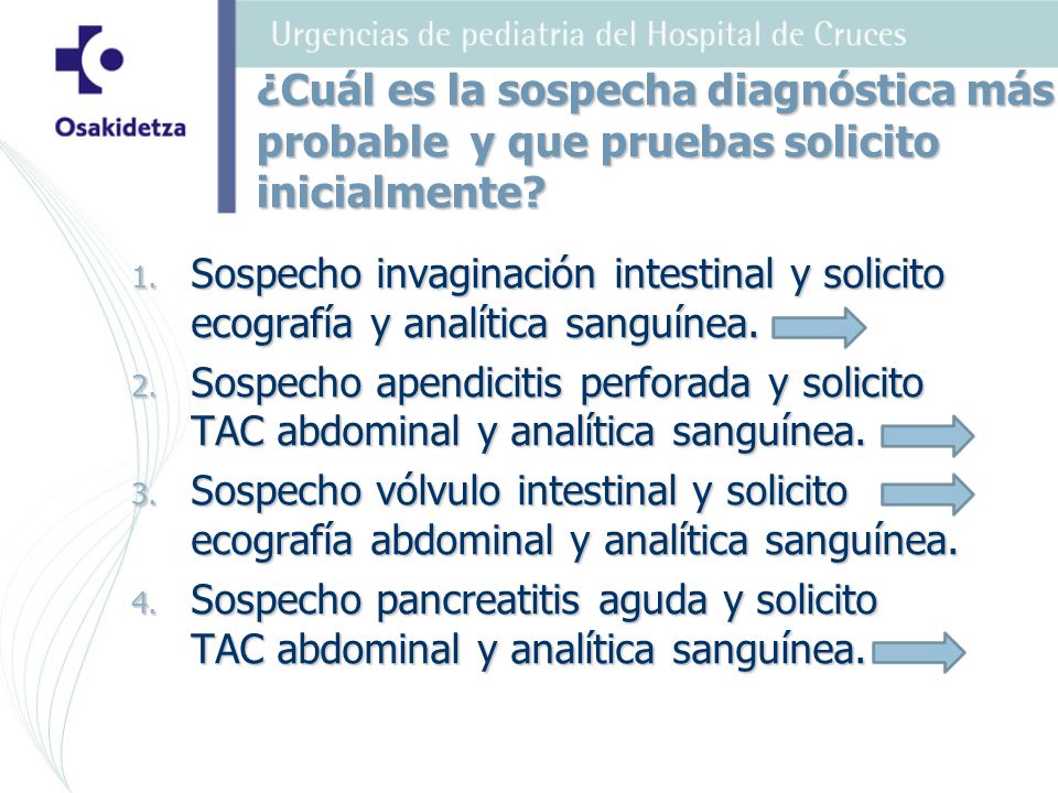 ¿Cuál es la sospecha diagnóstica más probable y que pruebas solicito inicialmente