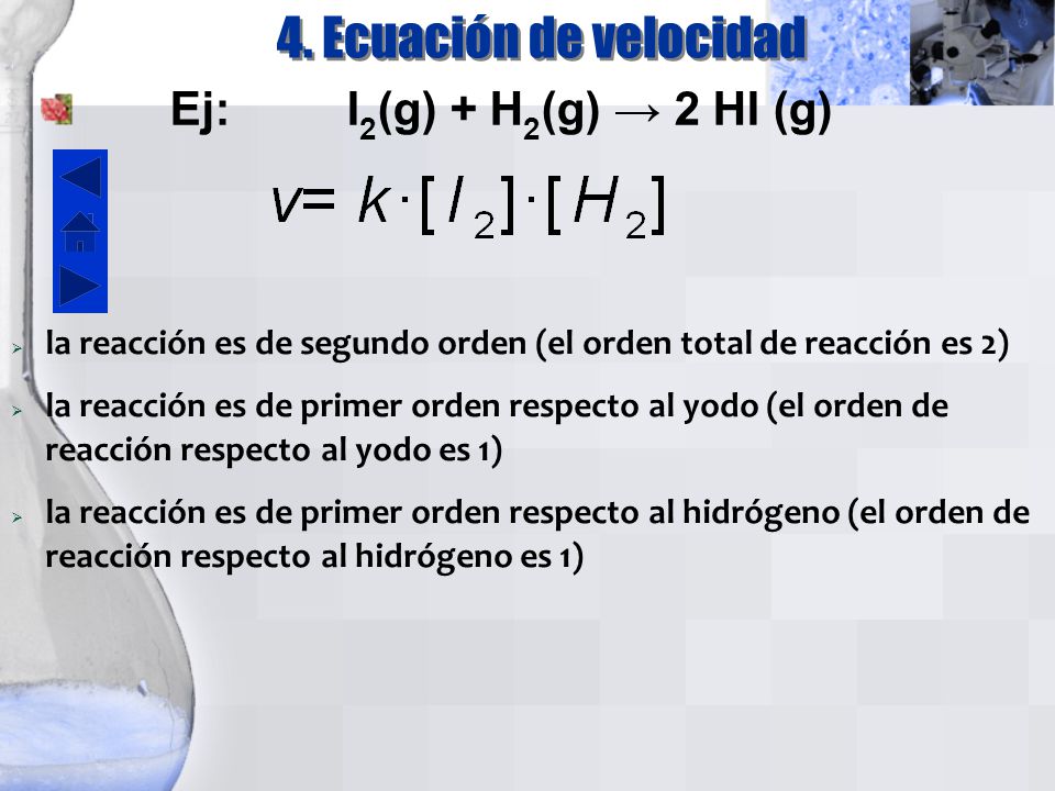 4. Ecuación de velocidad Ej: I2(g) + H2(g) → 2 HI (g)