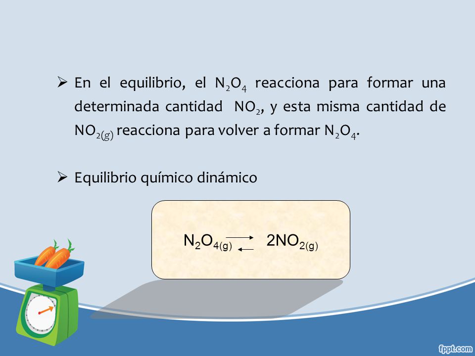 En el equilibrio, el N2O4 reacciona para formar una determinada cantidad NO2, y esta misma cantidad de NO2(g) reacciona para volver a formar N2O4.