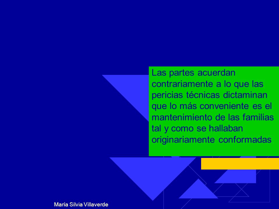 Las partes acuerdan contrariamente a lo que las pericias técnicas dictaminan que lo más conveniente es el mantenimiento de las familias tal y como se hallaban originariamente conformadas