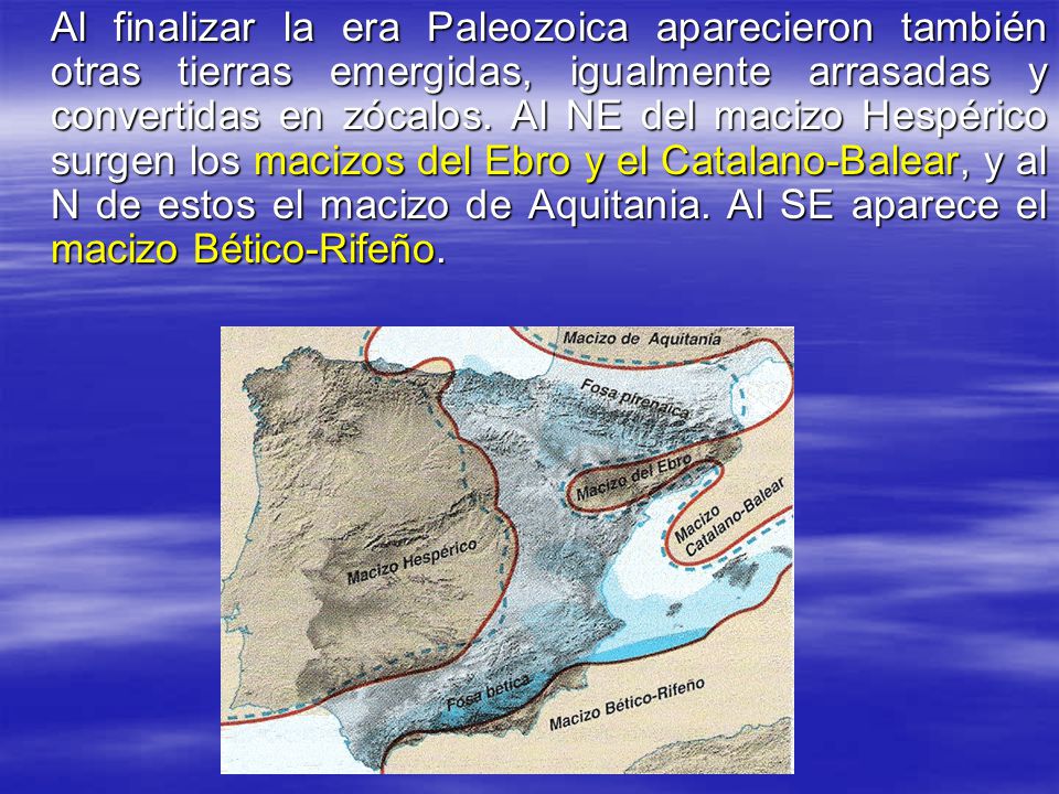 Al finalizar la era Paleozoica aparecieron también otras tierras emergidas, igualmente arrasadas y convertidas en zócalos.