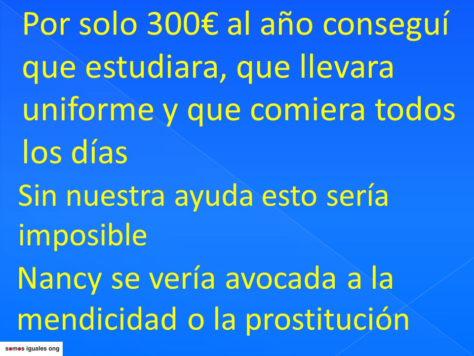 Por solo 300€ al año conseguí que estudiara, que llevara uniforme y que comiera todos los días