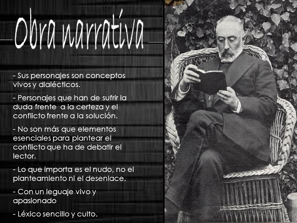 Obra narrativa Sus personajes son conceptos vivos y dialécticos.