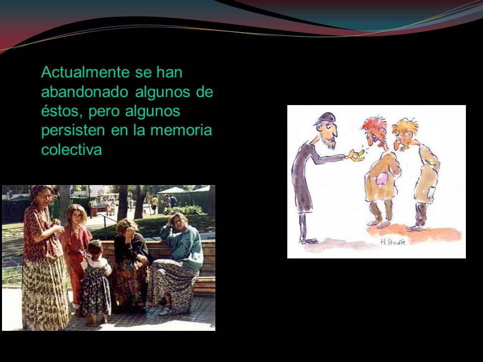 Actualmente se han abandonado algunos de éstos, pero algunos persisten en la memoria colectiva