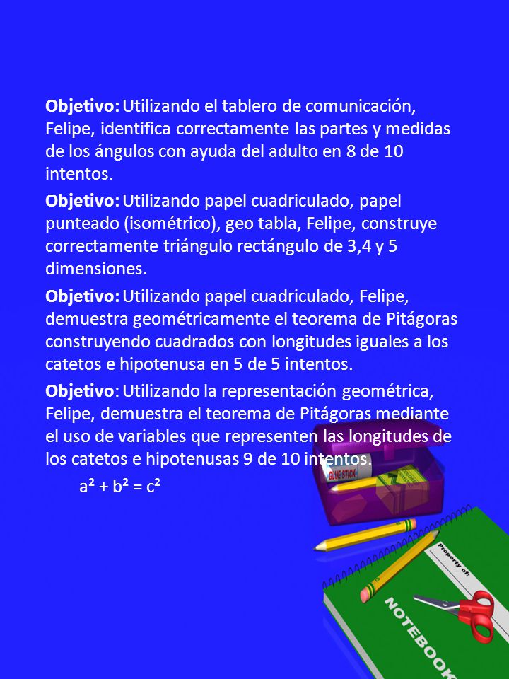 Objetivo: Utilizando el tablero de comunicación, Felipe, identifica correctamente las partes y medidas de los ángulos con ayuda del adulto en 8 de 10 intentos.
