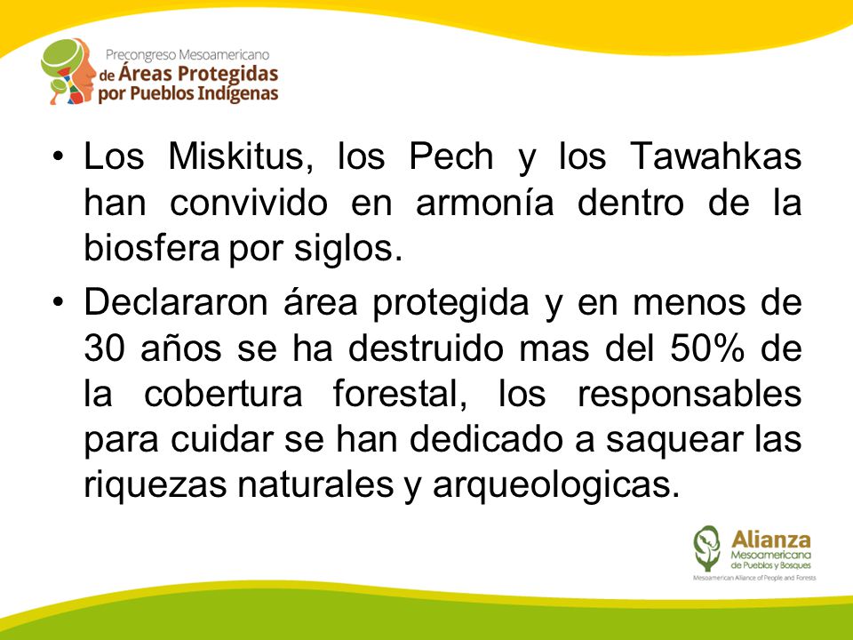 Los Miskitus, los Pech y los Tawahkas han convivido en armonía dentro de la biosfera por siglos.