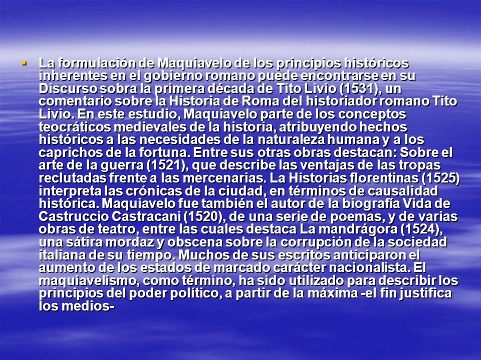 La formulación de Maquiavelo de los principios históricos inherentes en el gobierno romano puede encontrarse en su Discurso sobra la primera década de Tito Livio (1531), un comentario sobre la Historia de Roma del historiador romano Tito Livio.