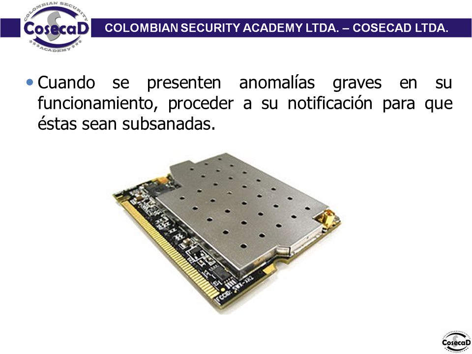 Cuando se presenten anomalías graves en su funcionamiento, proceder a su notificación para que éstas sean subsanadas.