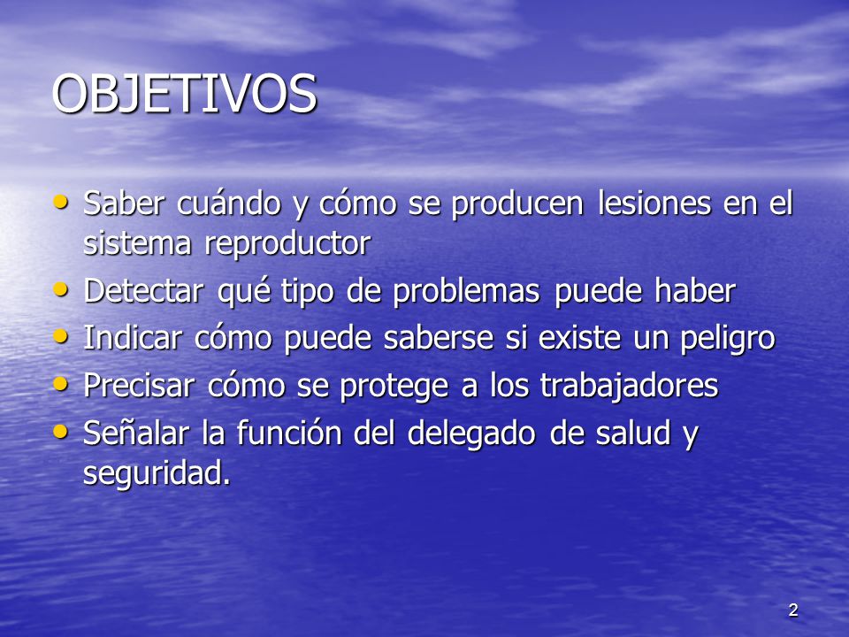 OBJETIVOS Saber cuándo y cómo se producen lesiones en el sistema reproductor. Detectar qué tipo de problemas puede haber.