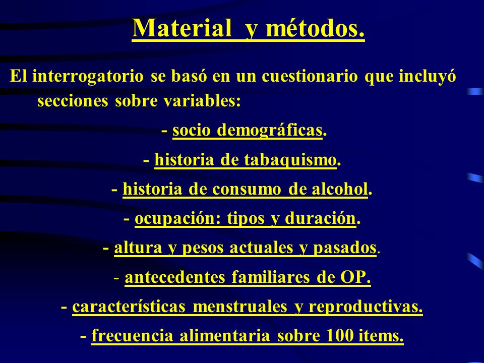 Material y métodos. El interrogatorio se basó en un cuestionario que incluyó secciones sobre variables: