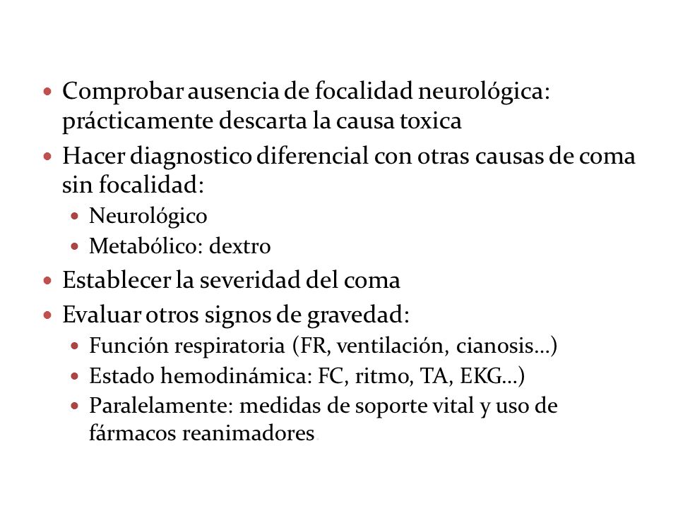Hacer diagnostico diferencial con otras causas de coma sin focalidad: