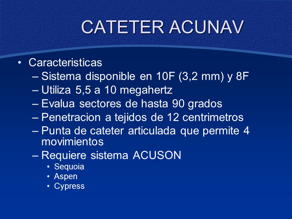 CATETER ACUNAV Caracteristicas Sistema disponible en 10F (3,2 mm) y 8F