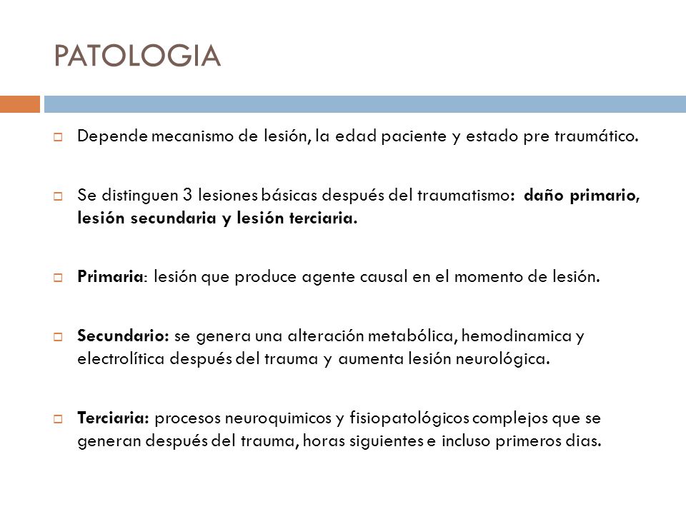 PATOLOGIA Depende mecanismo de lesión, la edad paciente y estado pre traumático.