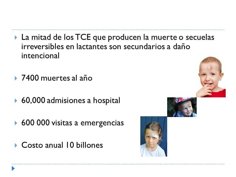 La mitad de los TCE que producen la muerte o secuelas irreversibles en lactantes son secundarios a daño intencional