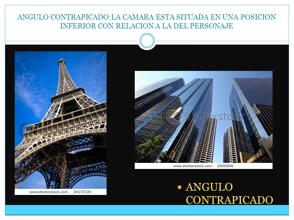 ANGULO CONTRAPICADO:LA CAMARA ESTA SITUADA EN UNA POSICION INFERIOR CON RELACION A LA DEL PERSONAJE
