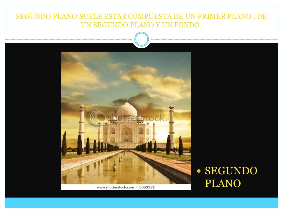 SEGUNDO PLANO:SUELE ESTAR COMPUESTA DE UN PRIMER PLANO , DE UN SEGUNDO PLANO Y UN FONDO.