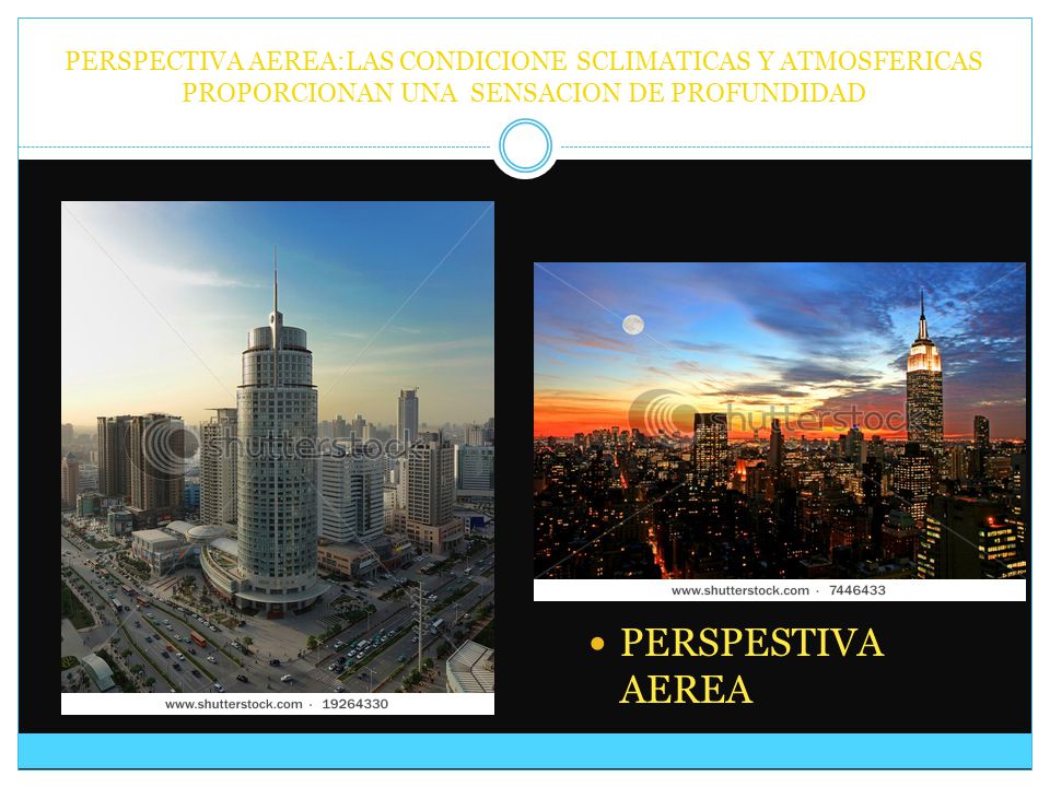 PERSPECTIVA AEREA:LAS CONDICIONE SCLIMATICAS Y ATMOSFERICAS PROPORCIONAN UNA SENSACION DE PROFUNDIDAD