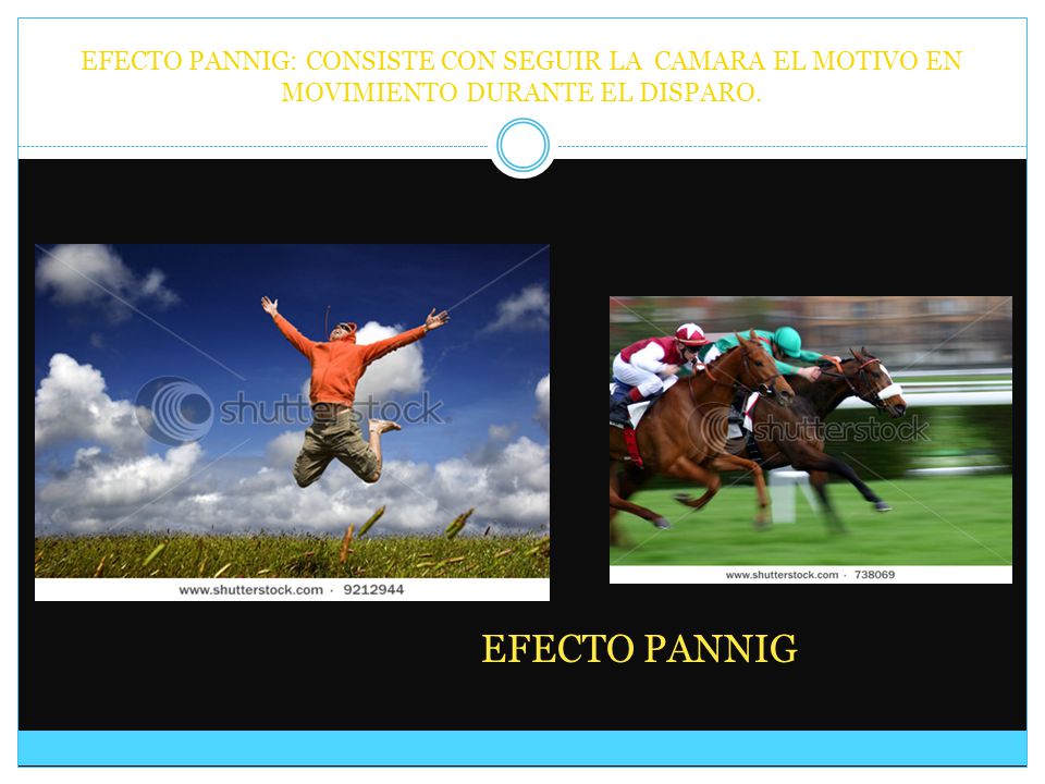 EFECTO PANNIG: CONSISTE CON SEGUIR LA CAMARA EL MOTIVO EN MOVIMIENTO DURANTE EL DISPARO.