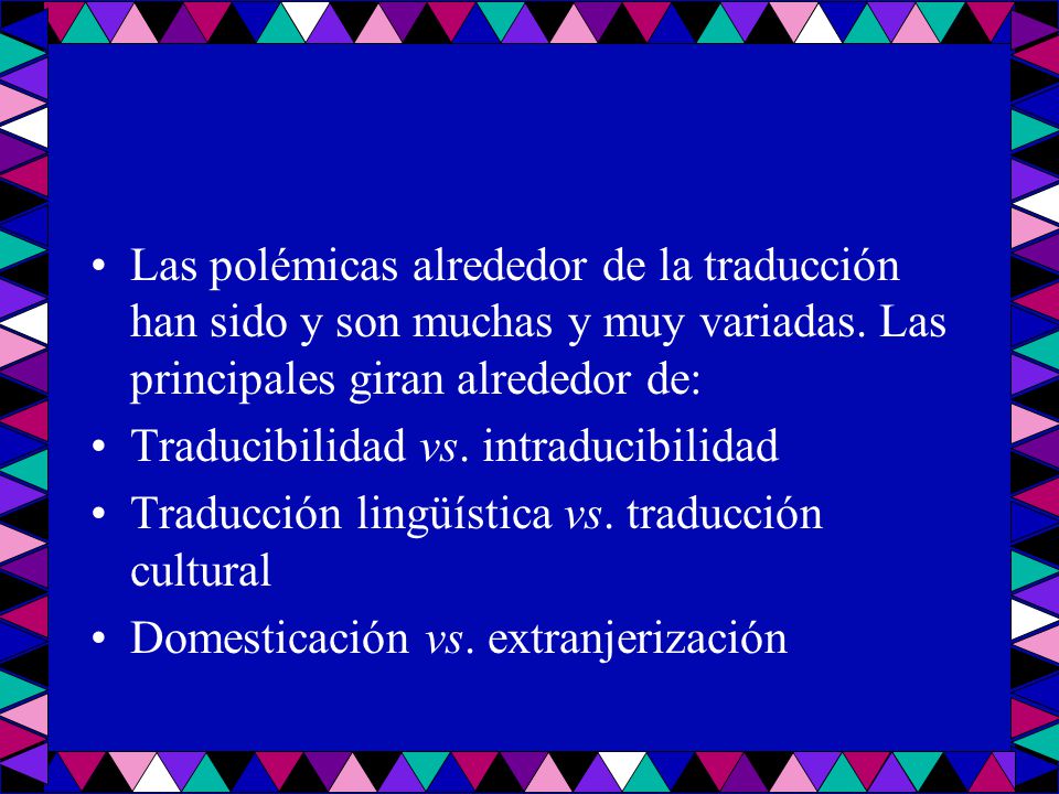 Las polémicas alrededor de la traducción han sido y son muchas y muy variadas. Las principales giran alrededor de: