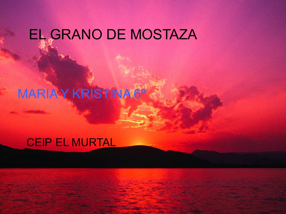 El grano de mostaza EL GRANO DE MOSTAZA KRISTINA RUNENKO Maria yestera